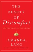 Book cover of Beauty of discomfort : how what we avoid is what we need