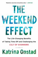 Book cover of The Weekend Effect : The Life-Changing Benefits of Taking Time Off and Challenging the Cult of Overwork.