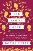 Book cover of The family gene : a mission to turn my deadly inheritance into a hopeful future
