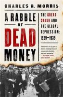 Book cover of A rabble of dead money : the Great Crash and the global depression : 1929-1939