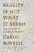 Book cover of Reality is not what it seems : the journey to quantum gravity