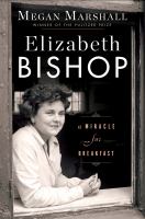 Book cover of Elizabeth Bishop : a miracle for breakfast