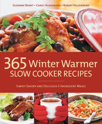 Cover image of 365 winter warmer slow cooker recipes : simply savory and delicious 3-ingredient meals