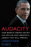 Book cover of Audacity : how Barack Obama defied his critics and created a legacy that will prevail