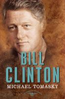 Book cover of Bill Clinton : The American Presidents Series: the 42nd President, 1993-2001.