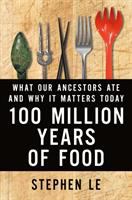 Book cover of One hundred million years of food : what our ancestors ate and why it matters today