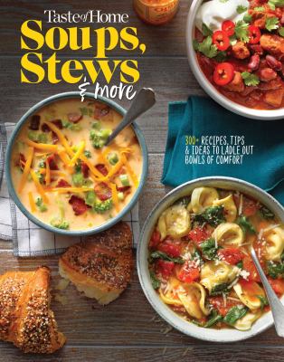 Cover image of Soups, stews & more : ladle out 325+ bowls of comfort
