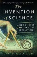 Book cover of The invention of science : a new history of the scientific revolution