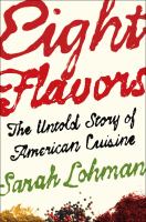 Book cover of Eight flavors : the untold story of American cuisine