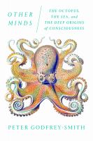 Book cover of Other minds : the octopus, the sea, and the deep origins of consciousness