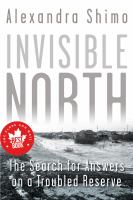 Book cover of Invisible north : the search for answers on a troubled reserve