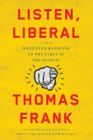 Book cover of Listen, Liberal, or, What ever happened to the party of the people?