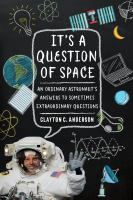 Cover image of It's a question of space : an ordinary astronaut's answers to sometimes extraordinary questions