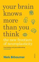 Book cover of Your Brain Knows More Than You Think : The New Frontiers of Neuroplasticity.