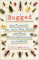 Book cover of Bugged : the insects who rule the world and the people obsessed with them