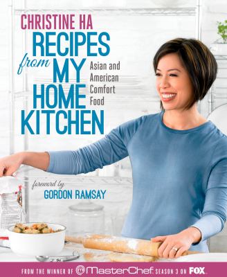 Cover image of Recipes from my home kitchen : Vietnamese and American comfort food from the winner of MasterChef season 3