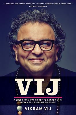 Cover image of Vij : a chef's one-way ticket to Canada with Indian spices in his suitcase