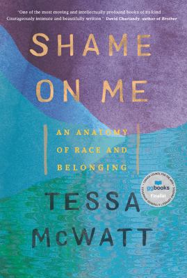 Cover image of Shame on me : an anatomy of race and belonging