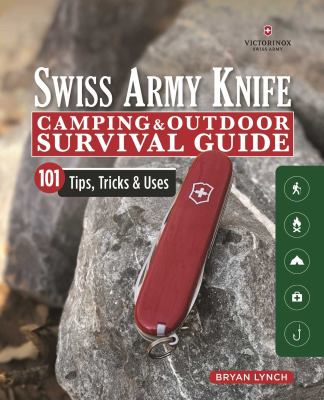 Cover image of Swiss Army knife camping & outdoor survival guide : 101 tips, tricks & uses