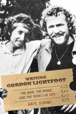 Cover image of Writing Gordon Lightfoot : the man, the music, and the world in 1972