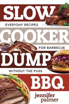 Cover image of Slow cooker dump BBQ : everyday recipes for barbecue without the fuss