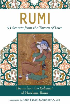 Cover image of RUMI - 53 secrets from the tavern of love : poems from the Rubiayat of Mevlana Rumi