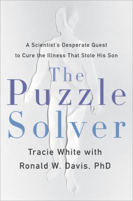 Cover image of The puzzle solver : a scientist's desperate quest to cure the illness that stole his son