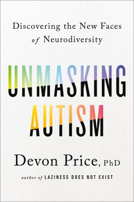 Cover image of Unmasking autism : discovering the new faces of neurodiversity