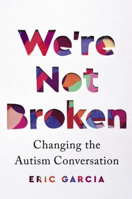 Cover image of We're not broken : changing the autism conversation