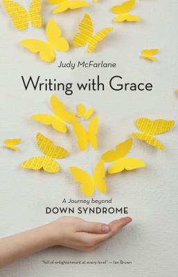 Cover image of Writing with Grace : a journey beyond Down syndrome