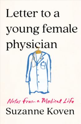 Cover image of Letter to a young female physician : notes from a medical life