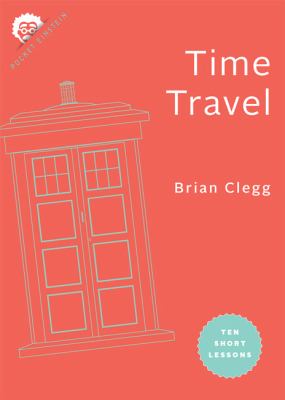 Cover image of Time travel : ten short lessons