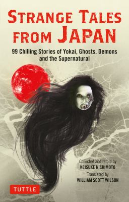 Cover image of Strange tales from Japan : 99 chilling stories of yokai, ghosts, demons and the supernatural