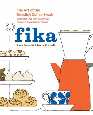 Cover image of Fika : the art of the Swedish coffee break, with recipes for pastries, breads, and other treats