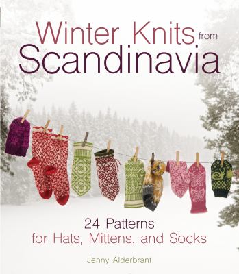 Cover image of Winter knits from Scandinavia : 24 patterns for hats, mittens, and socks