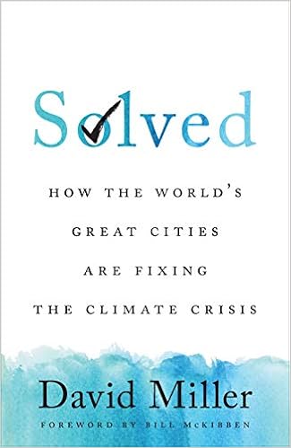 Solved: How the World's Great Cities Are Fixing the Climate Crisis: Miller,  David, McKibben, Bill: 9781487506827: Books - Amazon.ca