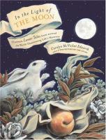 Cover image of In the light of the moon : thirteen lunar tales from around the world illuminating life's mysteries