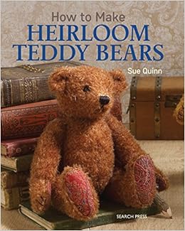 How to Make Heirloom Teddy Bears: Quinn, Sue: 9781782211433: Books -  Amazon.ca