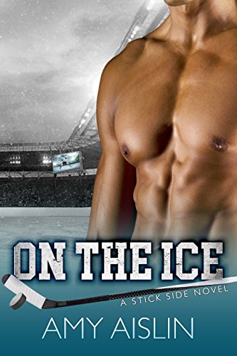 On the Ice (Stick Side Book 1) by [Amy Aislin]