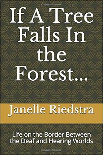 If A Tree Falls In The Forest...: Life on the Border Between the Deaf and  Hearing Worlds: Riedstra, Janelle: 9781973382591: Books - Amazon.ca