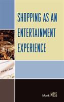Shopping as an Entertainment Experience Shopping as an Entertainment Experience