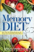 Book cover of The memory diet : more than 150 healthy recipes for the proper care and feeding of your brain