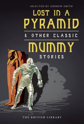 Cover image of Lost in a pyramid & other classic mummy stories