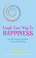Book cover of Laugh your way to happiness : use the science of laughter for total well-being