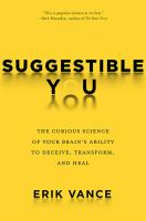 Book cover of Suggestible you : a remarkable journey into the brain's ability to deceive, transform, and heal