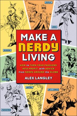 Cover image of Make a nerdy living : how to turn your passions into profit, with advice from nerds around the globe