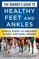 Book cover of The runner's guide to healthy feet and ankles : simple steps to prevent injury and run stronger