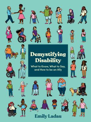 Cover image of Demystifying disability : what to know, what to say, and how to be an ally