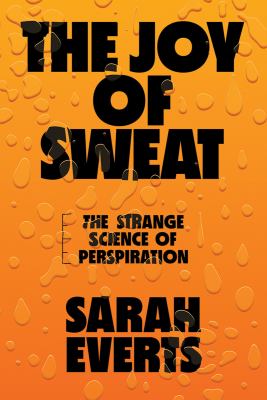 Cover image of The joy of sweat : the strange science of perspiration