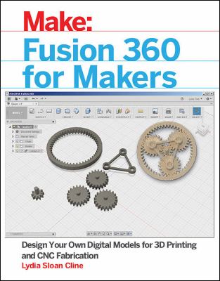 Cover image of Fusion 360 for Makers : Design your own digital models for 3D printing and CBC fabrication